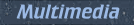 Multimedia